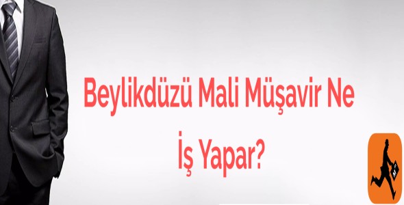 Beylikdüzü Mali Müşavir Ne iş yapar? - Fuat MANDAN